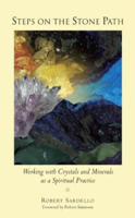 Steps on the Stone Path: Working with Crystals and Minerals as a Spiritual Practice 1556438982 Book Cover