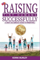 Raising Tiny Humans Successfully 1763739503 Book Cover