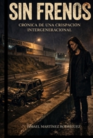 Sin Frenos: Crónica de una crispación intergeneracional (Spanish Edition) B0GVKX3QRY Book Cover
