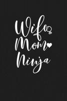 Wife Mom Ninja: Mom Journal, Diary, Notebook or Gift for Mother 1694326020 Book Cover
