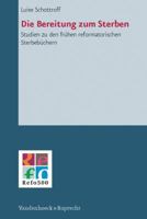 Die Bereitung Zum Sterben: Studien Zu Den Fruhen Reformatorischen Sterbebuchern 3525550383 Book Cover