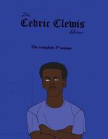 Cedric Clewis Show The Complete 1st Season 1725681307 Book Cover