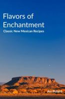 Flavors of Enchantment: Classic New Mexican Recipes B0GSBDWT31 Book Cover