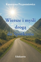 Wiersze i mysli droga do Spotkania 8397691901 Book Cover