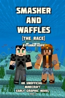 Smasher and Waffles: The Race: An Unofficial Minecraft Early Graphic Novel 1696708818 Book Cover