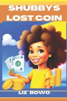 SHUBBYS LOST COIN: self esteem builder for kids B0C1J3J5KC Book Cover