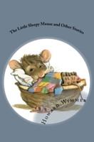 The Little Sleepy Mouse and Other Stories 1484847024 Book Cover