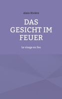 Das Gesicht im Feuer: Le visage en feu (German Edition) 3695717351 Book Cover