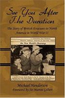 See You After the Duration: The Story of British Evacuees to North America in World War II 1413738680 Book Cover