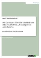 Die Geschichte von "Jack O'Lantern" mit Hilfe von kreativen Arbeitsangeboten reproduzieren: Geschichte 6. Klasse Gemeinschaftsschule 3668618593 Book Cover