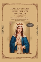 Rosenkranznovene Unserer Lieben Frau: Katholische Gebete, Rosenkranzbetrachtungen, Litaneien und marianische Fürbitte für Ihre besonderen Anliegen (German Edition) B0HKGPF8MQ Book Cover