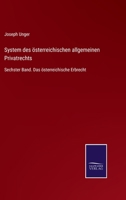 System des österreichischen allgemeinen Privatrechts: Sechster Band. Das österreichische Erbrecht 3375037465 Book Cover