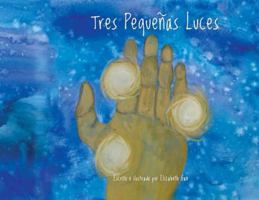Three Little Lights (Spanish Version) 0985364238 Book Cover