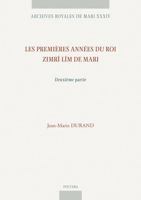 Les Premieres Annees Du Roi Zimri-Lim de Mari. Deuxieme Partie 9042949562 Book Cover