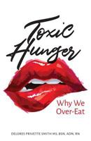 Toxic Hunger: Why We Over-Eat 1975713311 Book Cover