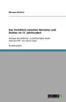 Das Verhältnis zwischen Herrscher und Dichter im 17. Jahrhundert: Analyse des Gedichts „Unterthänigste letzte Fleh-Schrifft" von Simon Dach 3640972775 Book Cover