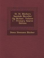 St. St. Blichers Samlede Noveller Og Skitser, Volume 1 1293605689 Book Cover