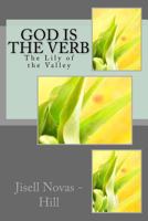 God Is the Verb: The Lily of the Valley 1542955947 Book Cover