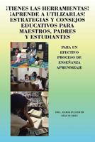 Tienes Las Herramientas! Aprende a Utilizarlas! Estrategias y Consejos Para Maestros, Padres y Estudiantes: Para Un Efectivo Proceso de Ensenanza Apre 1463365144 Book Cover