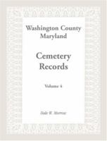 Washington County Maryland Cemetery Records: Volume 4 1585492671 Book Cover