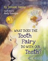 What Does the Tooth Fairy Do With Our Teeth? 1620868415 Book Cover