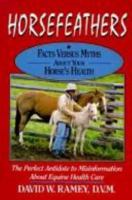 Horsefeathers: Facts Versus Myths About Your Horse's Health 0876059868 Book Cover
