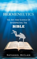 Hermeneutics: The Art and Science of Interpreting the Bible 1665548827 Book Cover