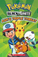 Pokemon: Black and White Ash's Triple Threat 0545341698 Book Cover