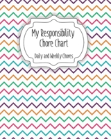 My Responsibility Chore Chart: Daily and Weekly Chores for Children B084P25PY6 Book Cover