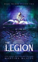 The Legion: Dead Things Season Two: Episode Three 1636491766 Book Cover