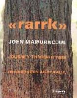 rarrk: John Mawurndjul: Journey Through Time in Northern Australia 1863333088 Book Cover