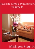Real Life Female Domination: Volume 14 0244501351 Book Cover