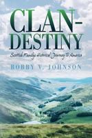 Clan-Destiny: Scottish Familys Historical Journey to America 0692826157 Book Cover