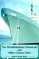 The Throttlebottom Chronicals and Other Curious Tales 1420887661 Book Cover