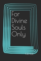 For Divine Souls Only 1675182426 Book Cover