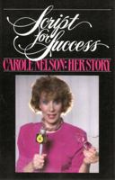 Script for Success: Carole Nelson : Her Story 0942084217 Book Cover