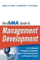 The AMA Guide to Management Development: From the American Management Association, the Experts in Business Education 0814408990 Book Cover
