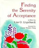 Finding the serenity of acceptance (Wisdom of the heart) 0870292773 Book Cover