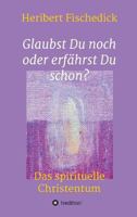 Glaubst Du noch oder erfährst Du schon? 3746939860 Book Cover