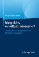 Erfolgreiches Verwaltungsmanagement: Grundlagen F�r F�hrungskr�fte in Der �ffentlichen Verwaltung 3662634848 Book Cover