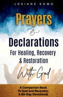 Prayers & Declarations: For Healing, Recovery, And Restoration With God (God and Recovery) B0GTNB1XKP Book Cover