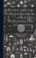 Studien Über Die Naturwissenschaftlichen Kenntnisse Der Talmudisten 1020652675 Book Cover