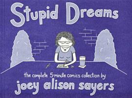 Stupid Dreams: The Complete 5-Minute Comics Collection 0982015925 Book Cover