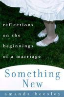 Something New: Reflections on the Beginnings of a Marriage 0385499051 Book Cover