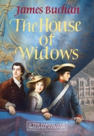 House of Widows : A Swashbuckling, Epic Tale of Adventure: Volume 4 in the Family of William Neilson 1035425564 Book Cover