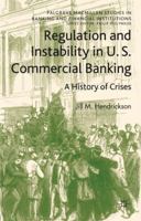 Regulation and Instability in U.S. Commercial Banking: A History of Crises 0230280668 Book Cover