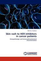 Skin rash to HER inhibitors in cancer patients: Histopathologic and immunohistochemical characterization 3659297585 Book Cover