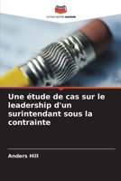 Une étude de cas sur le leadership d'un surintendant sous la contrainte (French Edition) 6206994430 Book Cover
