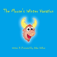 The Moose's Winter Vacation 1546545115 Book Cover