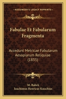 Fabulae Et Fabularum Fragmenta: Accedunt Metricae Fabularum Aesopiarum Reliquiae (1835) 114183426X Book Cover